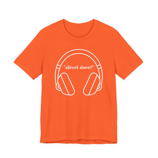 "alreet dave?" IYKYK T-Shirt