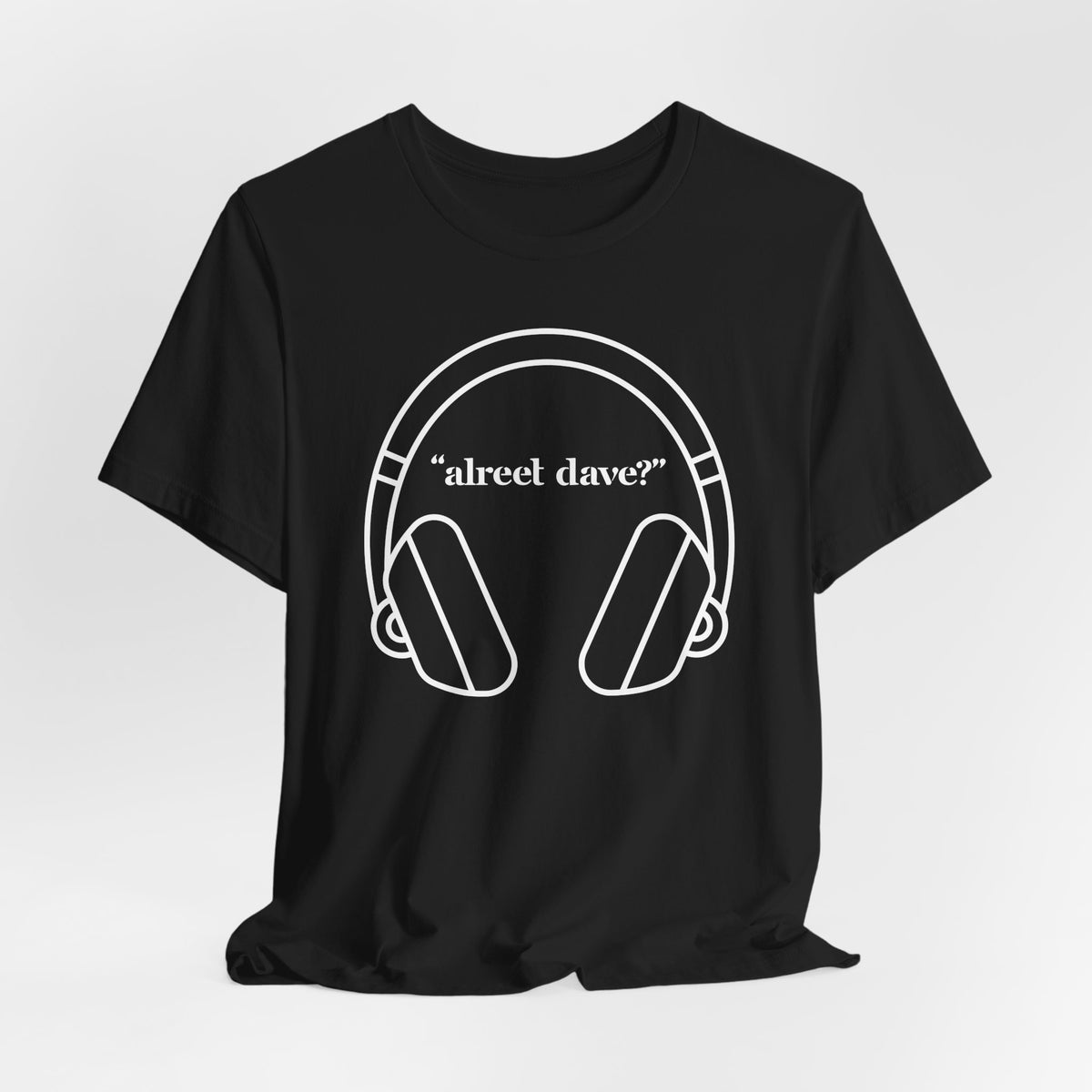 "alreet dave?" IYKYK T-Shirt