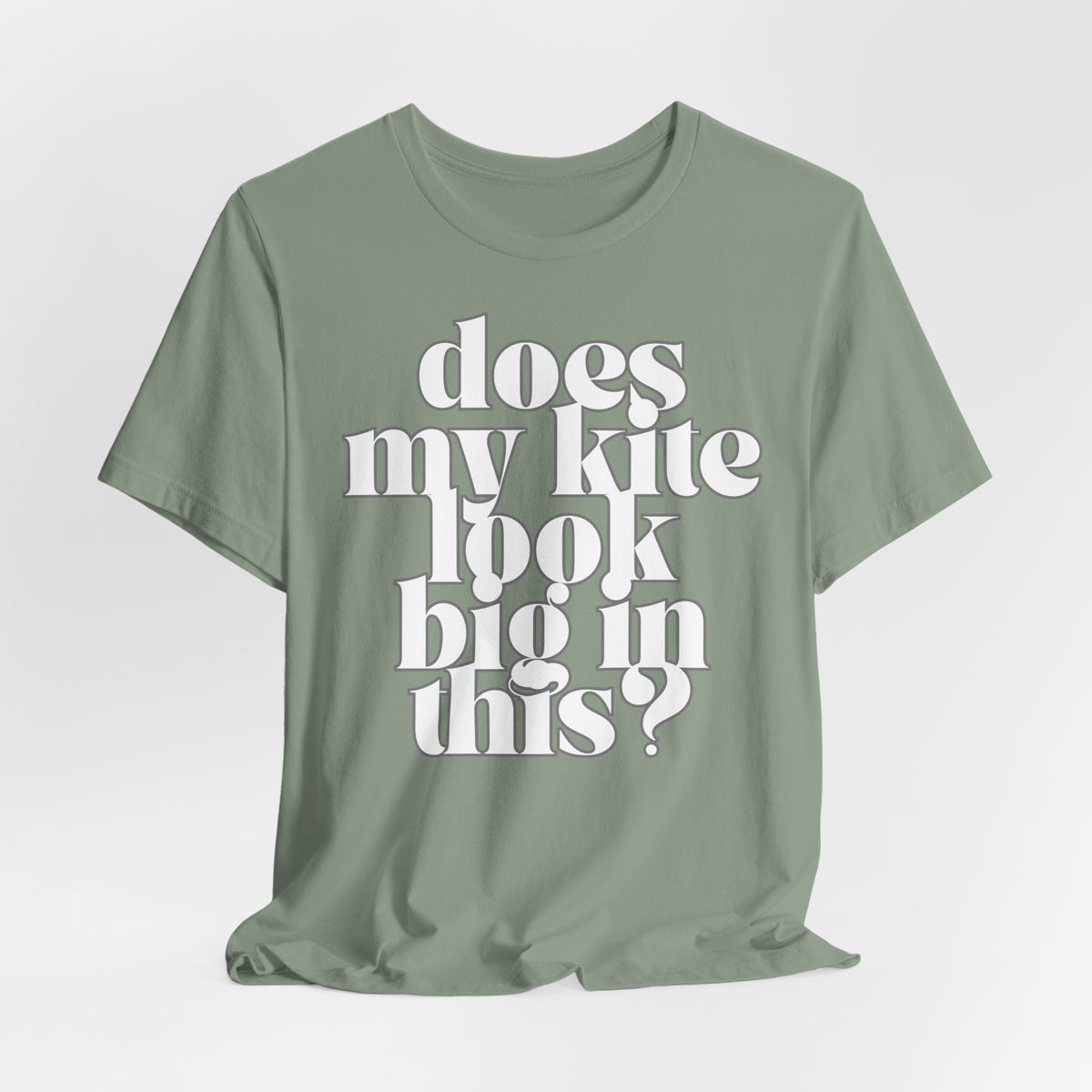 Does My Kite Look Big In This? T‑Shirt