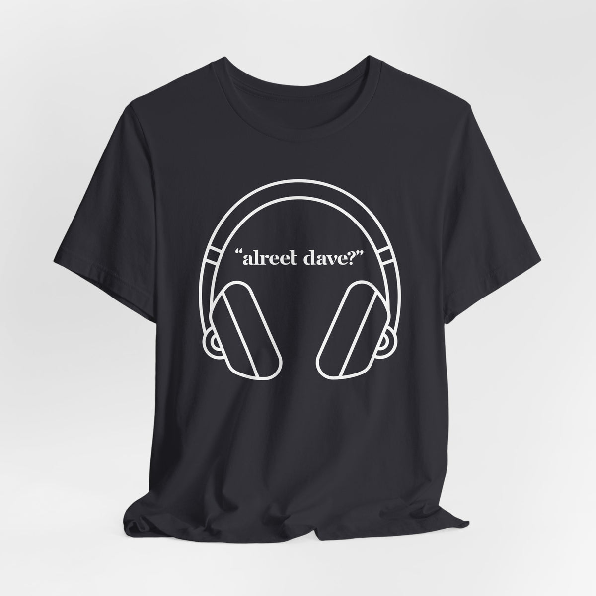 "alreet dave?" IYKYK T-Shirt
