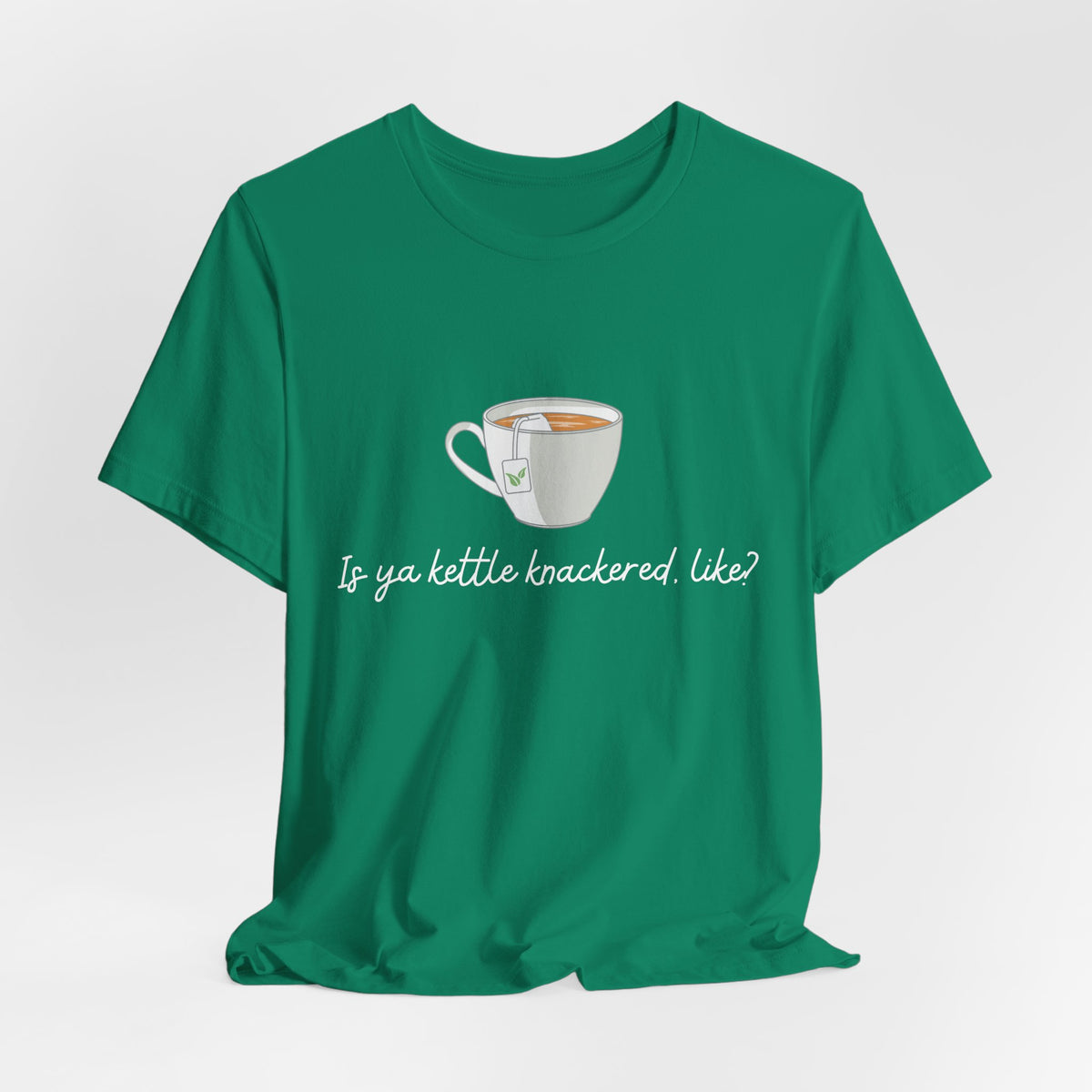 "Is Ya Kettle Knackered, Like?" Tea Shirt