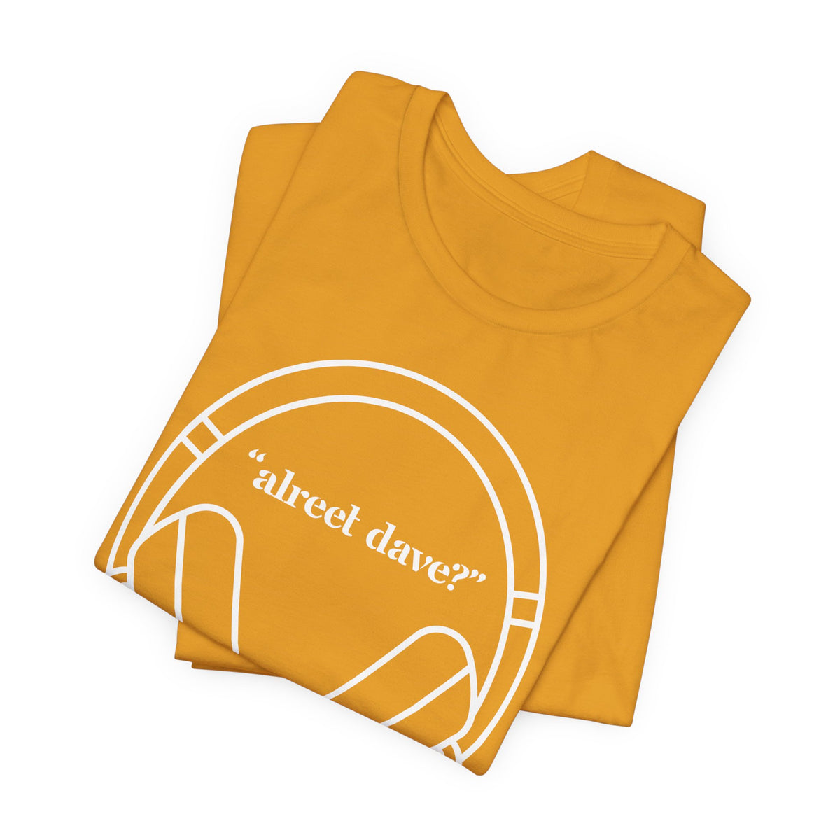 "alreet dave?" IYKYK T-Shirt
