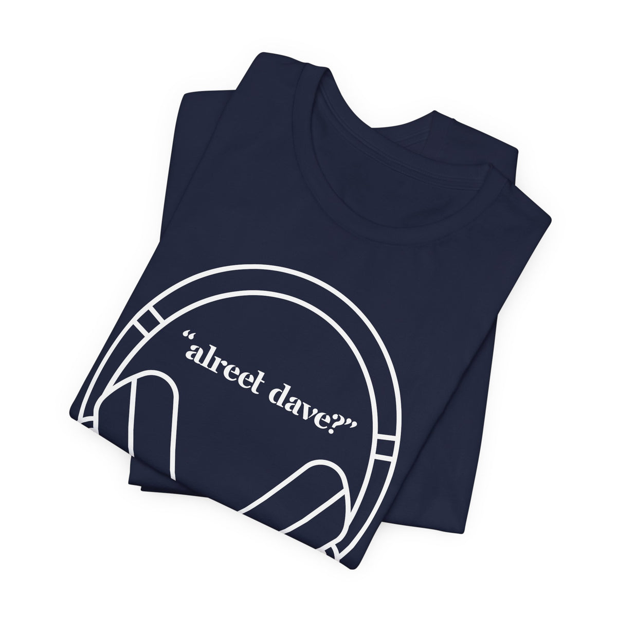 "alreet dave?" IYKYK T-Shirt