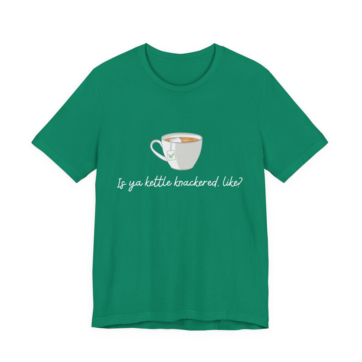 "Is Ya Kettle Knackered, Like?" Tea Shirt