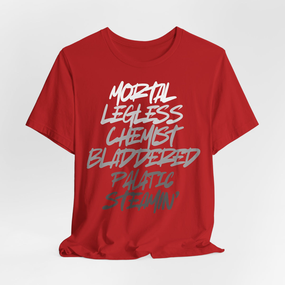 Mortal, Legless, Chemist, Bladdered, Palatic, Steamin