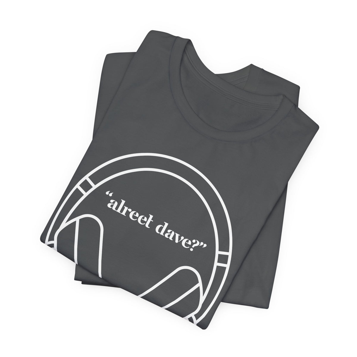 "alreet dave?" IYKYK T-Shirt