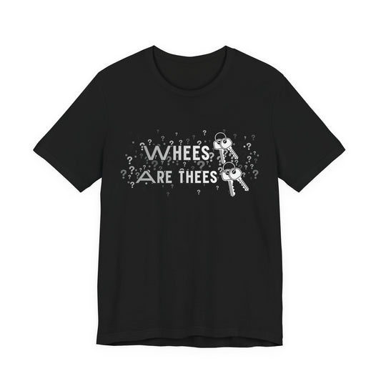Whees Keys Are Thees Keys Graphic Tee