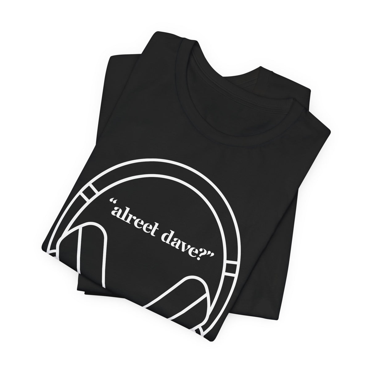 "alreet dave?" IYKYK T-Shirt