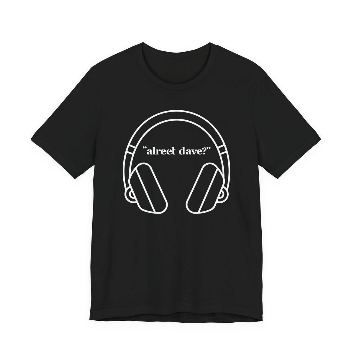 "alreet dave?" IYKYK T-Shirt