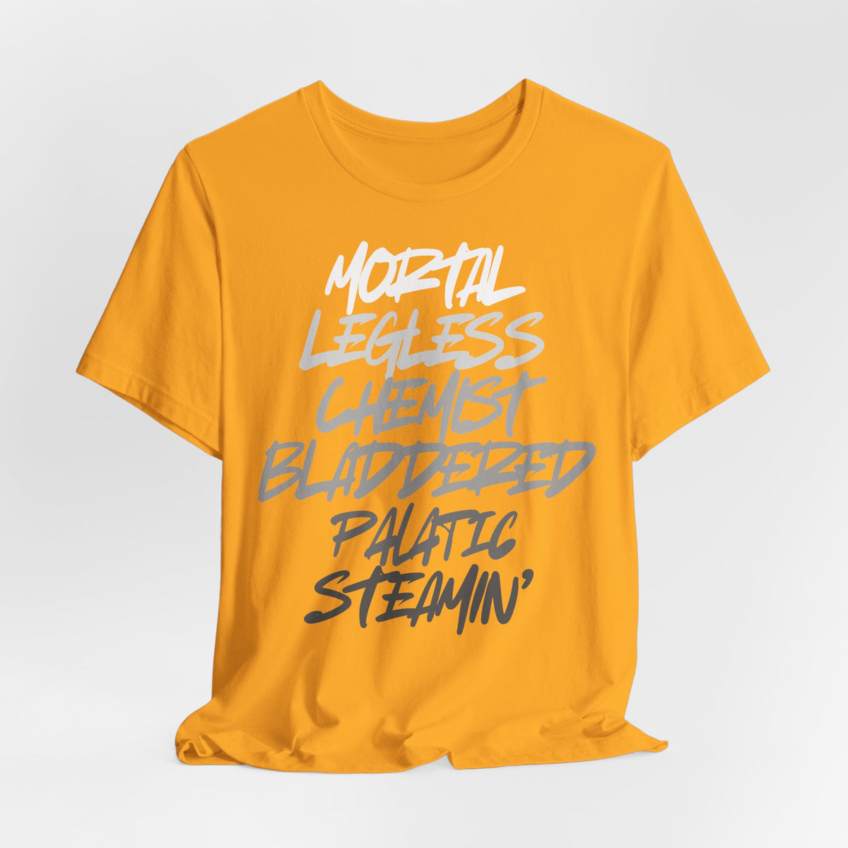 Mortal, Legless, Chemist, Bladdered, Palatic, Steamin