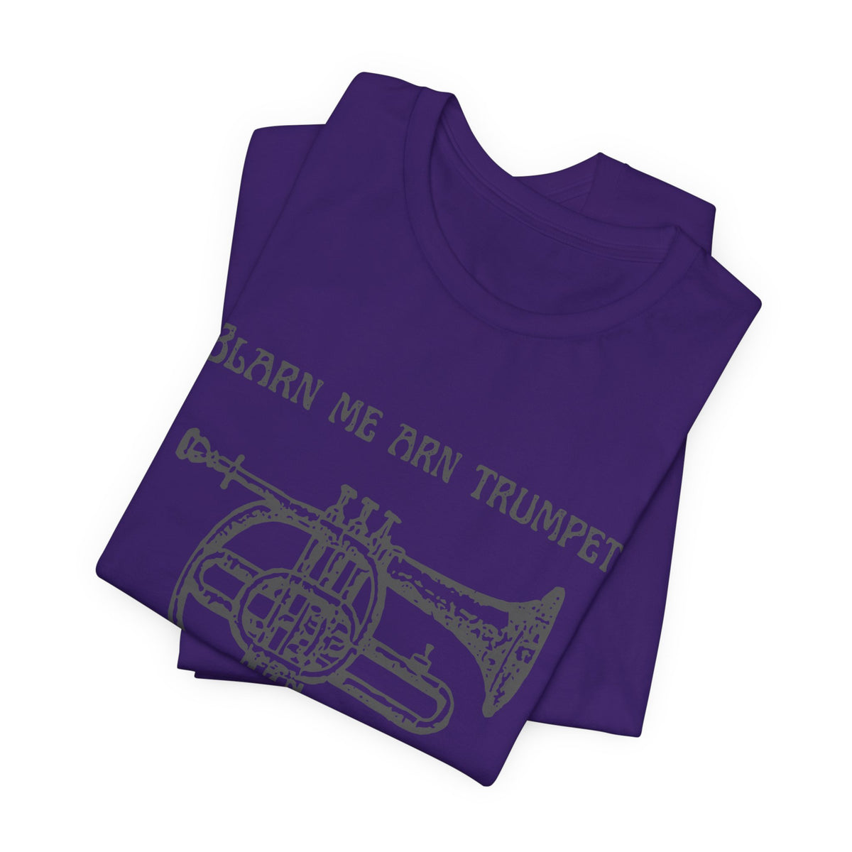 “Blarn Me Arn Trumpet Cos Neeone Else Will” Tee