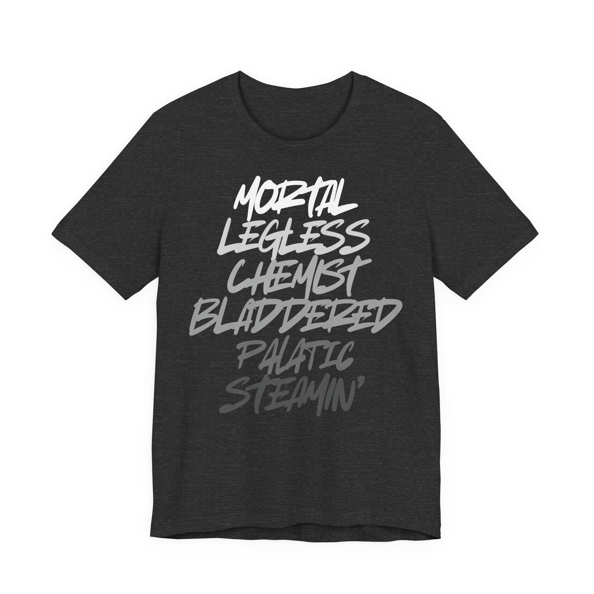 Mortal, Legless, Chemist, Bladdered, Palatic, Steamin