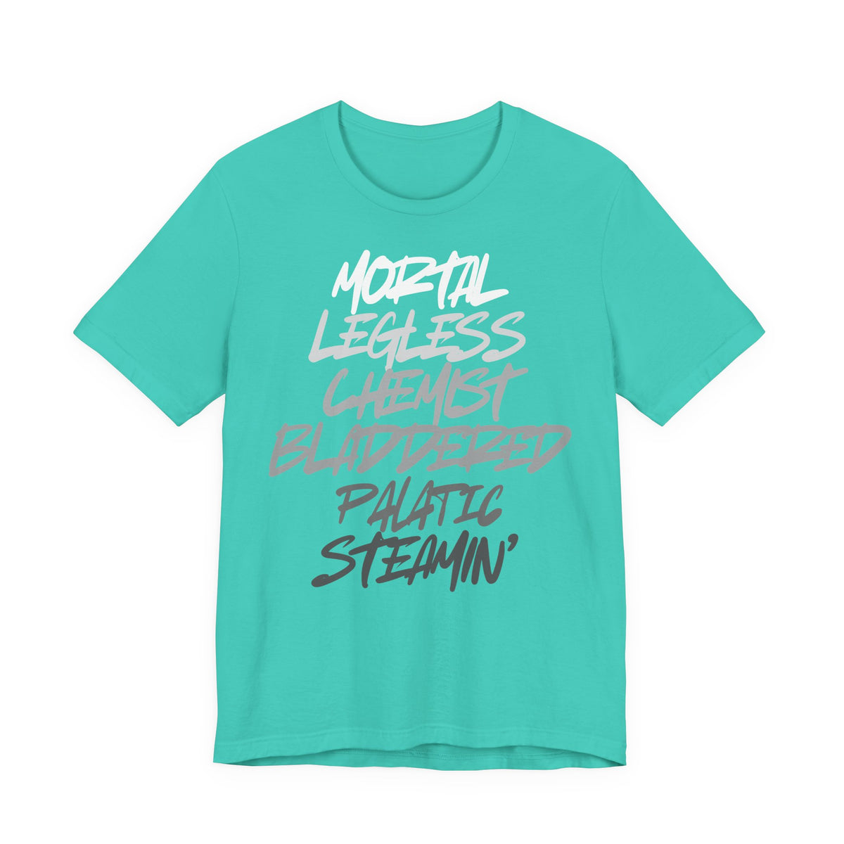 Mortal, Legless, Chemist, Bladdered, Palatic, Steamin