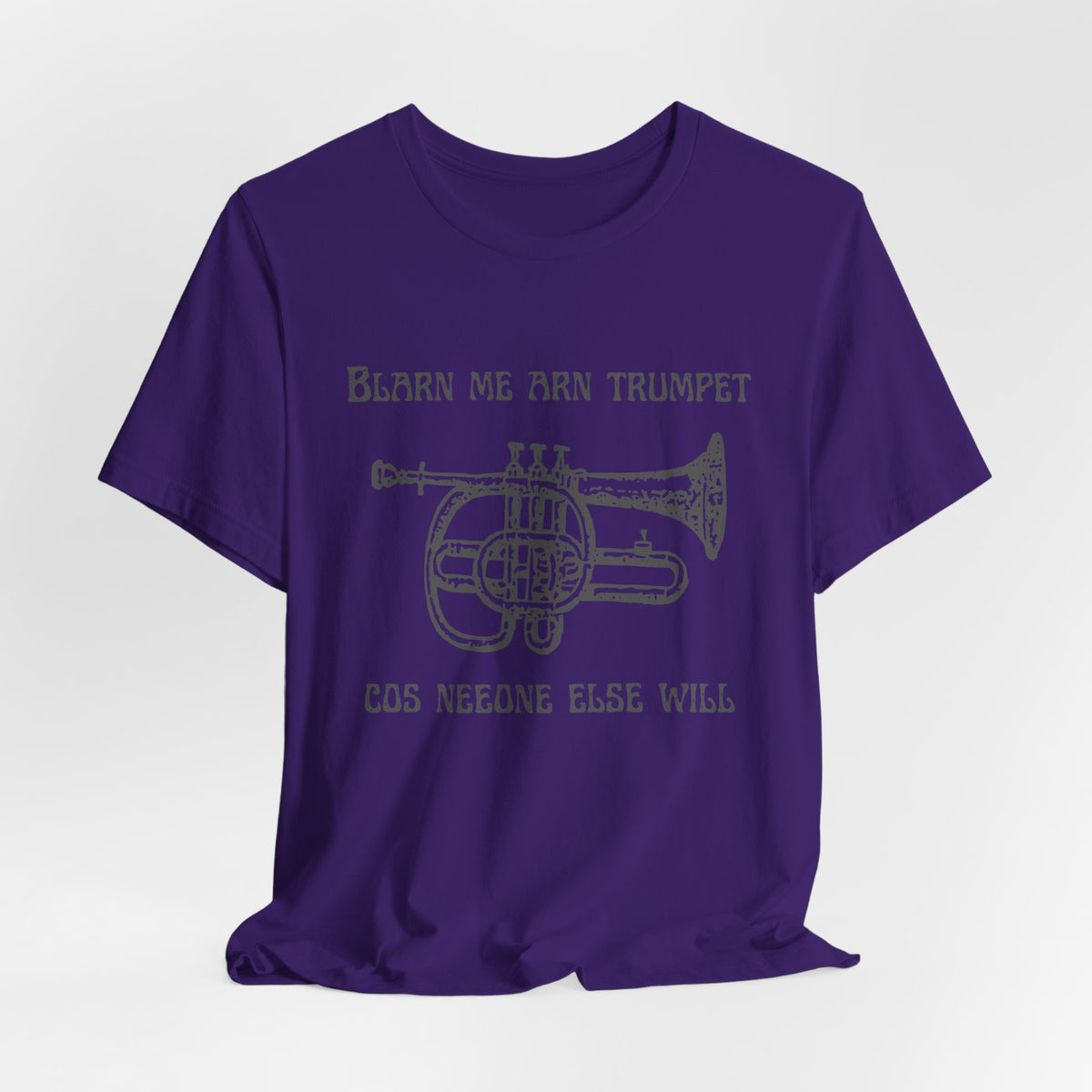 “Blarn Me Arn Trumpet Cos Neeone Else Will” Tee