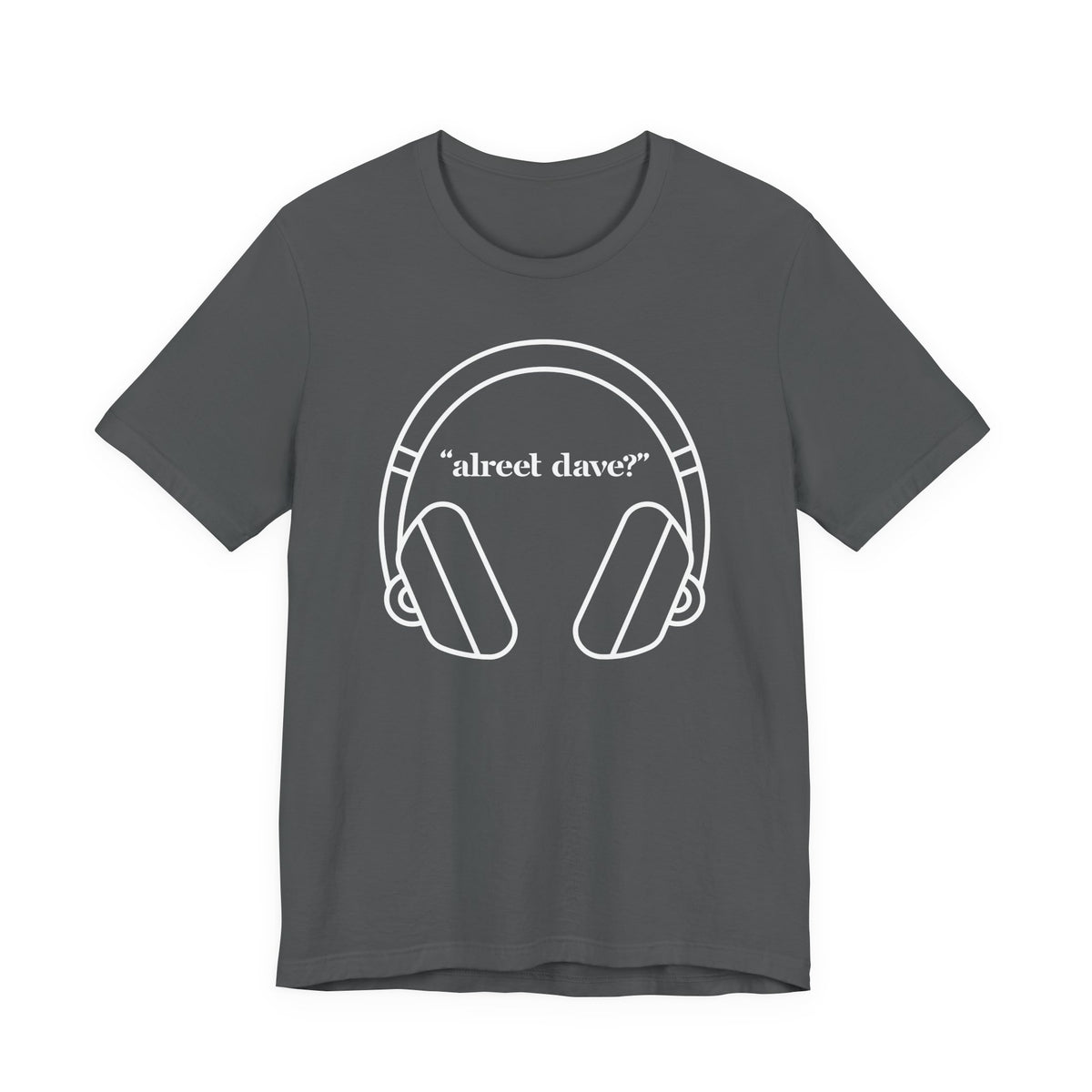 "alreet dave?" IYKYK T-Shirt