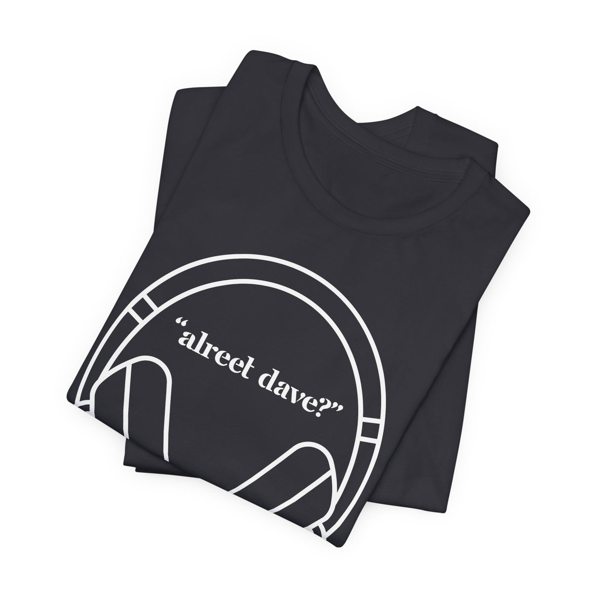 "alreet dave?" IYKYK T-Shirt