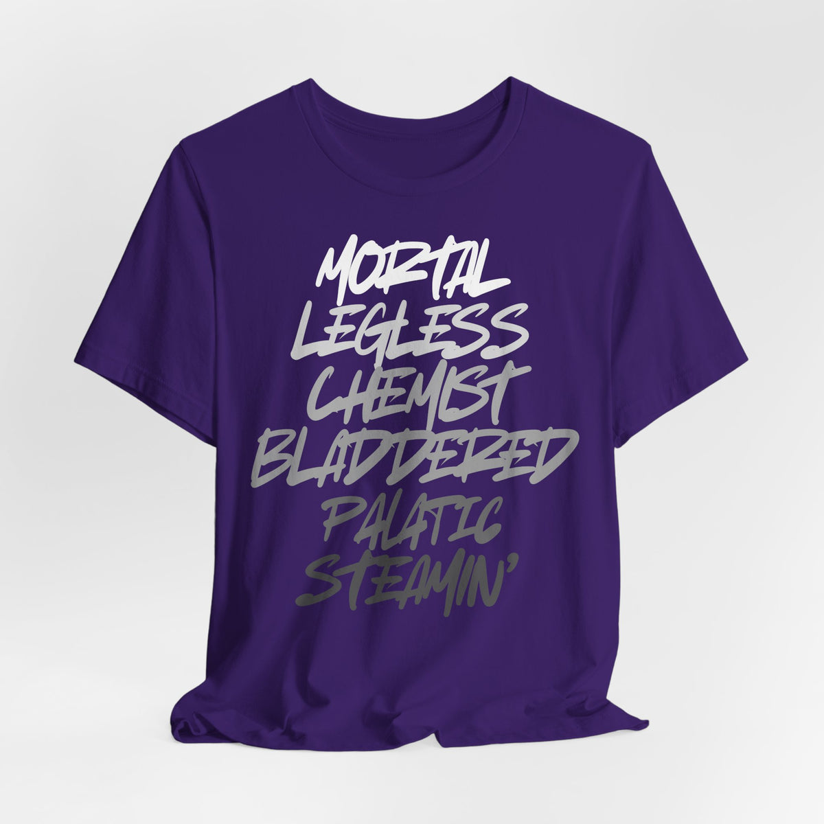 Mortal, Legless, Chemist, Bladdered, Palatic, Steamin