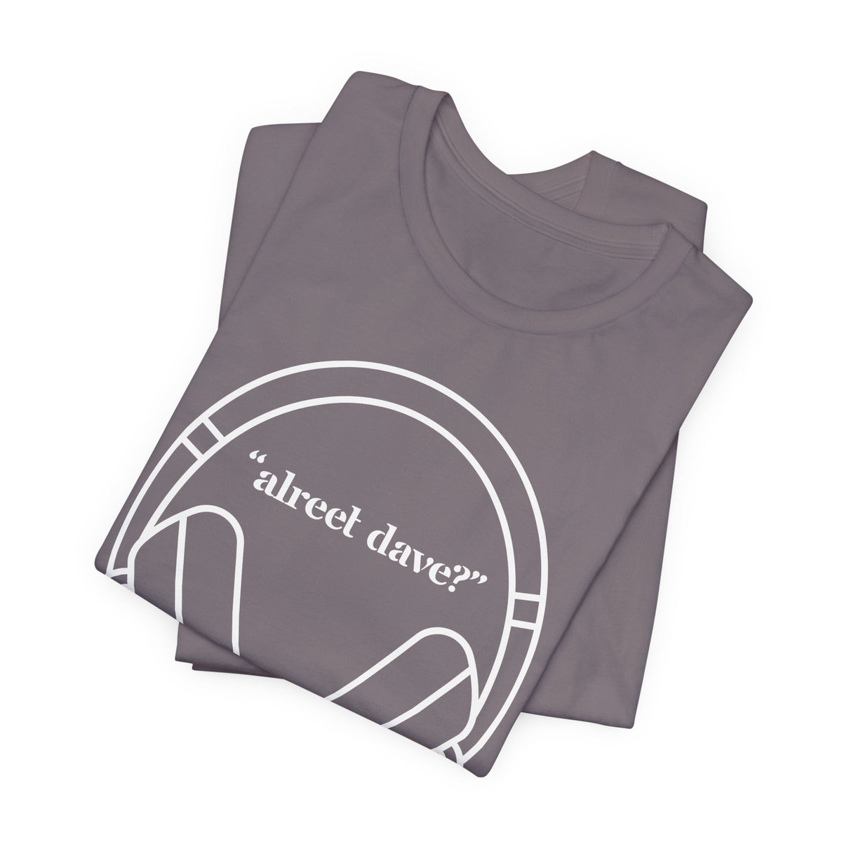 "alreet dave?" IYKYK T-Shirt