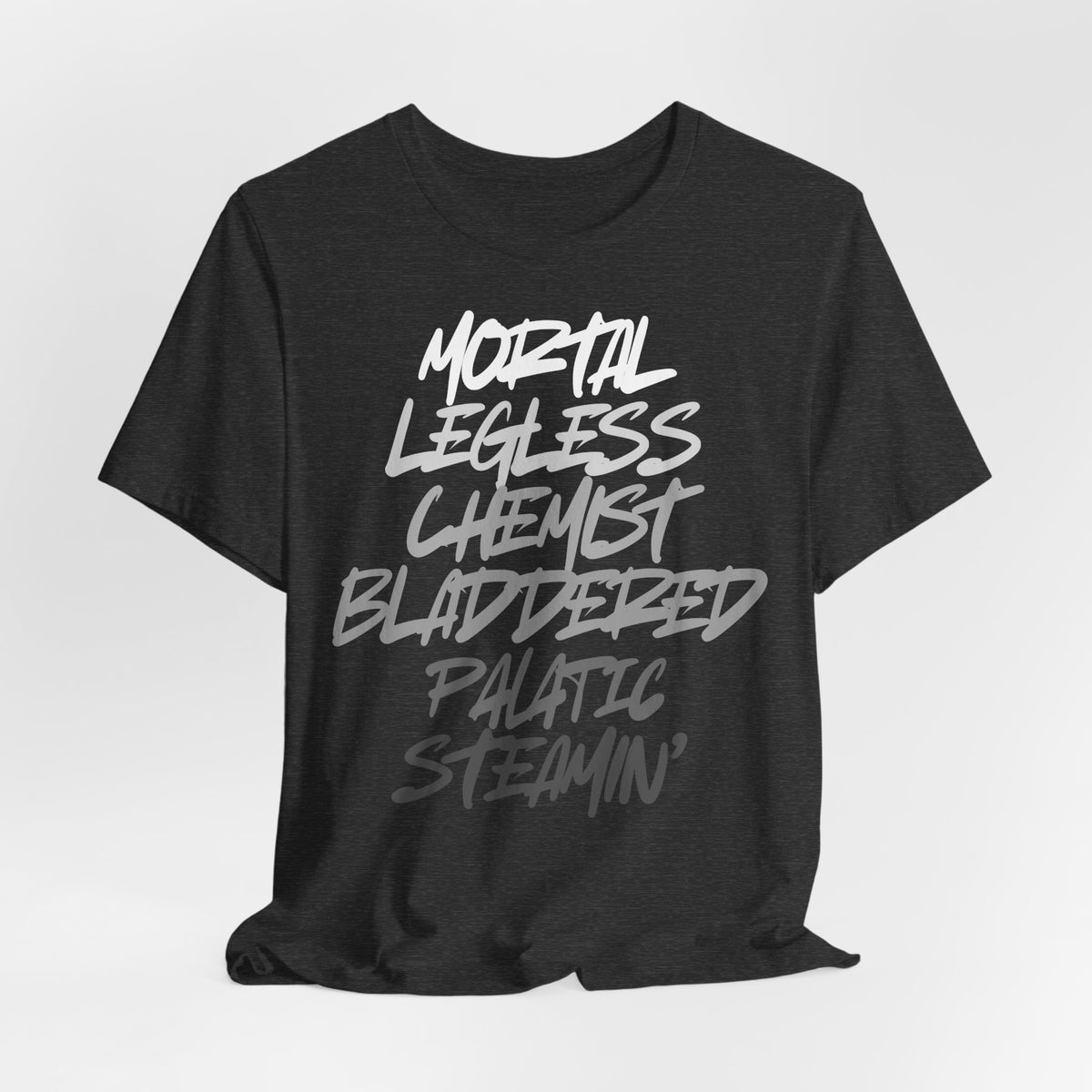 Mortal, Legless, Chemist, Bladdered, Palatic, Steamin